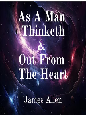 cover image of As a Man Thinketh and Out From the Heart